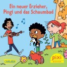 Pixibuch: Ein neuer Erzieher, Pingi und das Schaumbad